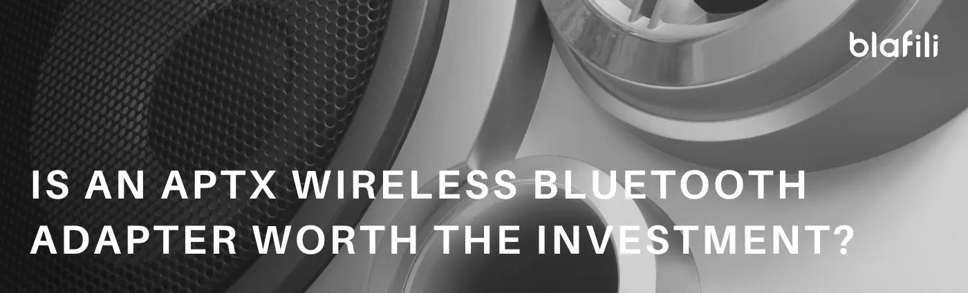 Is an aptX Wireless Bluetooth Adapter Worth the Investment Is an aptX Wireless Bluetooth Adapter Worth the Investment
