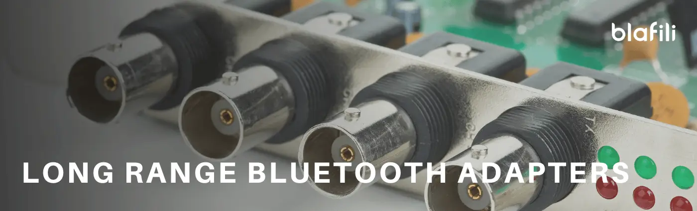 Why Long Range Bluetooth Adapters Matter