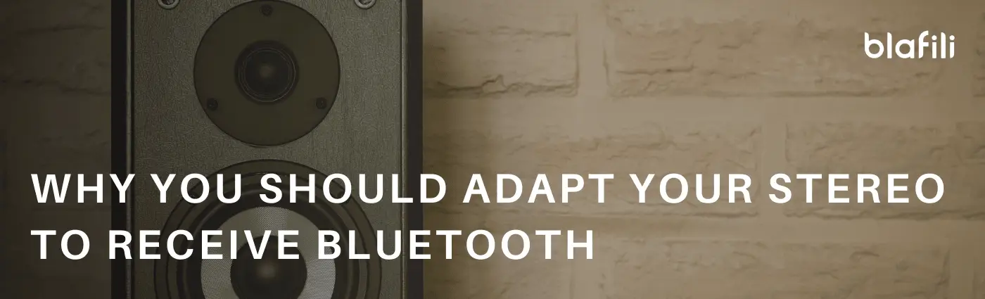 Why You Should Adapt Your Stereo to Receive Bluetooth Why You Should Adapt Your Stereo to Receive Bluetooth