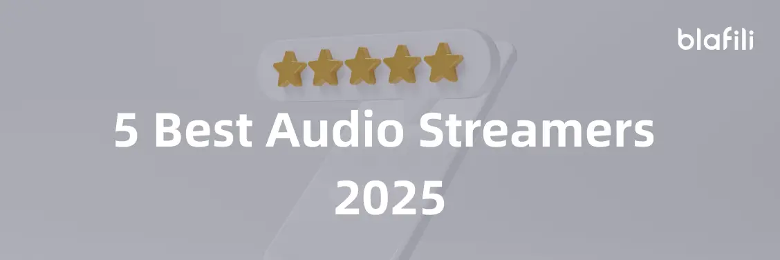 Expert Review 5 Best Audio Streamers of 2025 Compared