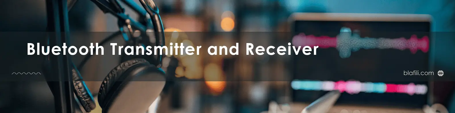 What Exactly Is a Bluetooth Transmitter and Receiver What Exactly Is a Bluetooth Transmitter and Receiver
