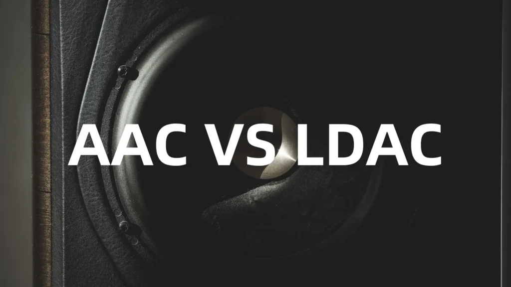 AAC vs LDAC: Which Bluetooth Codec Should You Pick?