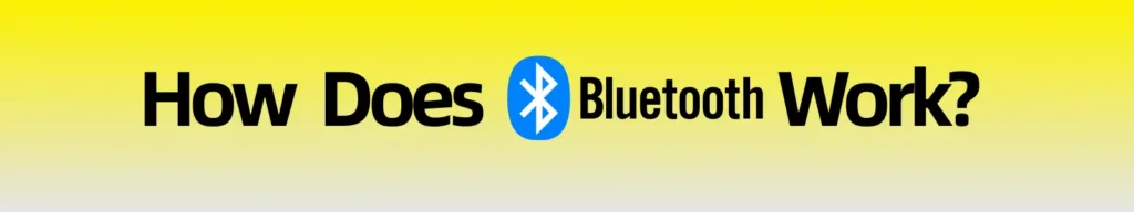 How Does Bluetooth Work